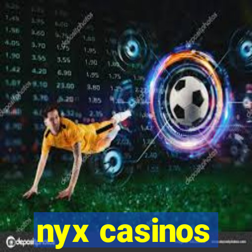 nyx casinos